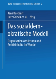 Das sozialdemokratische Modell : Organisationsstrukturen und Politikinhalte im Wandel