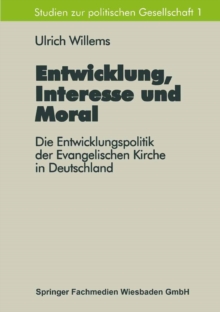 Entwicklung, Interesse und Moral : Die Entwicklungspolitik der Evangelischen Kirche in Deutschland