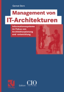 Management von IT-Architekturen : Informationssysteme im Fokus von Architekturplanung und -entwicklung