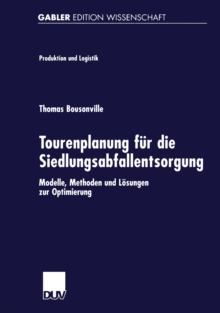 Tourenplanung fur die Siedlungsabfallentsorgung : Modelle, Methoden und Losungen zur Optimierung