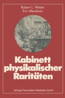 Kabinett physikalischer Raritaten : Eine Anthologie zum Mit-, Nach- u. Weiterdenken