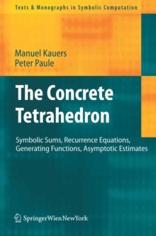 The Concrete Tetrahedron : Symbolic Sums, Recurrence Equations, Generating Functions, Asymptotic Estimates