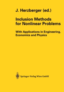 Inclusion Methods for Nonlinear Problems : With Applications in Engineering, Economics and Physics