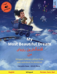My Most Beautiful Dream - قشنگ]ترین رویای من (English - Persian, Farsi, Dari) : Bilingual children's picture b