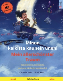 Minun kaikista kaunein uneni - Mein allersch?nster Traum (suomi - saksa) : Kaksikielinen lastenkirja ??nikirja ja video saatavilla verkossa