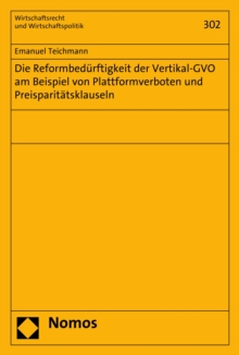 Die Reformbedurftigkeit der Vertikal-GVO am Beispiel von Plattformverboten und Preisparitatsklauseln