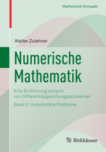 Numerische Mathematik : Eine Einfuhrung anhand von Differentialgleichungsproblemen Band 2: Instationare Probleme