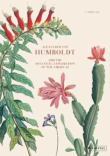 Alexander von Humboldt : And the Botanical Exploration of the Americas