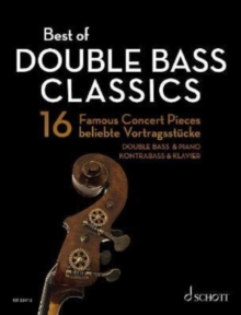Best of Double Bass Classics : 16 Famous Concert Pieces for Double Bass and Piano