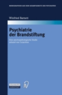 Psychiatrie der Brandstiftung : Eine psychopathologische Studie anhand von Gutachten