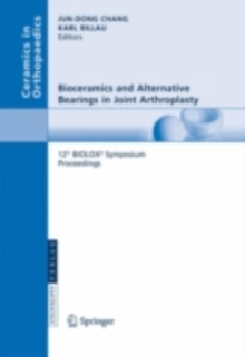 Bioceramics and Alternative Bearings in Joint Arthroplasty : 12th BIOLOX(R) Symposium Seoul, Republic of Korea September 7 - 8, 2007. Proceedings