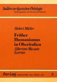 Frueher Humanismus in Oberitalien : Albertino Mussato: Ecerinis