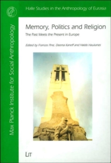 Memory, Politics and Religion : The Past Meets the Present in Europe