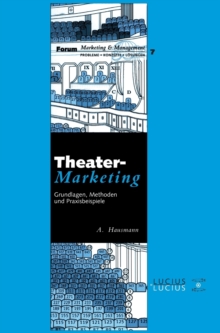 Theatermarketing : Grundlagen, Methoden und Praxisbeispiele