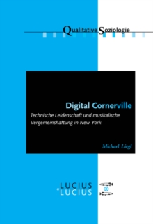 Digital Cornerville : Technische Leidenschaft und musikalische Vergemeinschaftung in New York