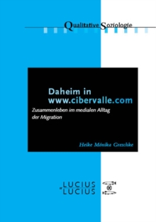 Daheim in www.cibervalle.de : Zusammenleben im medialen Alltag der Migration