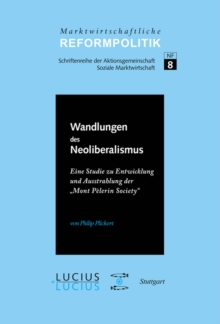 Wandlungen des Neoliberalismus : Eine Studie zu Entwicklung und Ausstrahlung der „Mont Pelerin Society