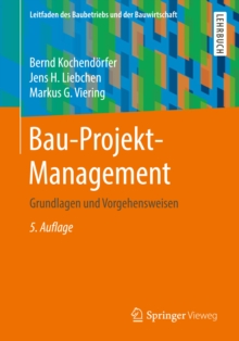 Bau-Projekt-Management : Grundlagen und Vorgehensweisen