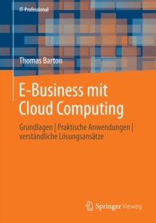 E-Business mit Cloud Computing : Grundlagen | Praktische Anwendungen | verstandliche Losungsansatze