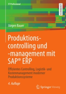 Produktionscontrolling und -management mit SAP(R) ERP : Effizientes Controlling, Logistik- und Kostenmanagement moderner Produktionssysteme