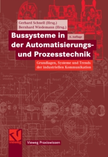 Bussysteme in der Automatisierungs- und Prozesstechnik : Grundlagen, Systeme und Trends der industriellen Kommunikation