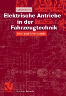 Elektrische Antriebe in der Fahrzeugtechnik : Lehr- und Arbeitsbuch