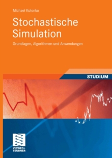 Stochastische Simulation : Grundlagen, Algorithmen und Anwendungen