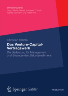 Das Venture-Capital-Vertragswerk : Die Bedeutung fur Management und Strategie des Zielunternehmens