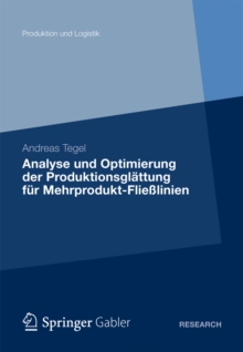 Analyse und Optimierung der Produktionsglattung fur Mehrprodukt-Flielinien : Eine Studie zum Lean-Production-Konzept