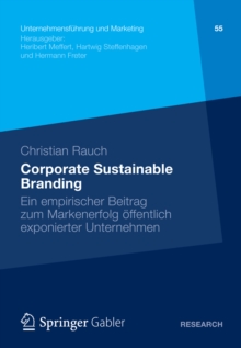 Corporate Sustainable Branding : Ein empirischer Beitrag zum Markenerfolg offentlich exponierter Unternehmen