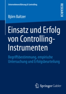 Einsatz und Erfolg von Controlling-Instrumenten : Begriffsbestimmung, empirische Untersuchung und Erfolgsbeurteilung