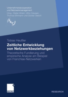 Zeitliche Entwicklung von Netzwerkbeziehungen : Theoretische Fundierung und empirische Analyse am Beispiel von Franchise-Netzwerken