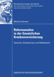 Reformansatze in der Gesetzlichen Krankenversicherung : Zwischen Solidarprinzip und Wettbewerb