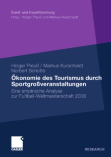 Okonomie des Tourismus durch Sportgroveranstaltungen : Eine empirische Analyse zur Fuball-Weltmeisterschaft 2006