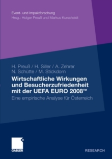 Wirtschaftliche Wirkungen und Besucherzufriedenheit mit der UEFA EURO 2008TM : Eine empirische Analyse fur Osterreich