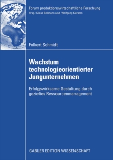 Wachstum technologieorientierter Jungunternehmen : Erfolgswirksame Gestaltung durch gezieltes Ressourcenmanagement