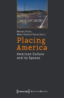 Placing America : American Culture and Its Spaces