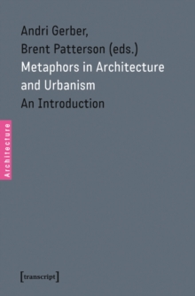 Metaphors in Architecture and Urbanism : An Introduction