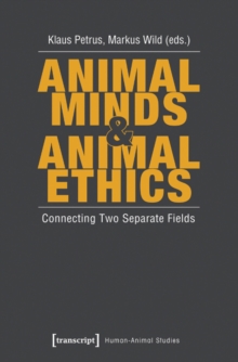 Animal Minds and Animal Ethics : Connecting Two Separate Fields