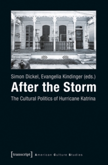 After the Storm : The Cultural Politics of Hurricane Katrina