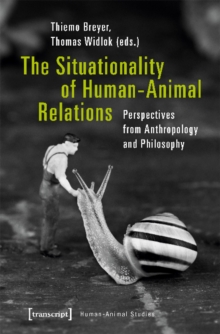 The Situationality of Human-Animal Relations - Perspectives from Anthropology and Philosophy