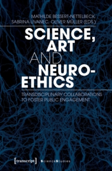 Science, Art, and Neuroethics – Transdisciplinary Collaborations to Foster Public Engagement