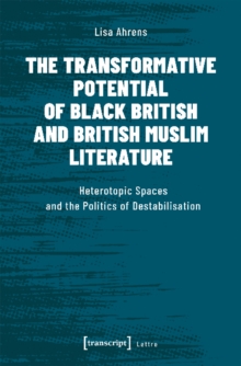 The Transformative Potential of Black British an – Heterotopic Spaces and the Politics of Destabilisation