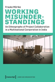 Working Misunderstandings - An Ethnography of Project Collaboration in a Multinational Corporation in India