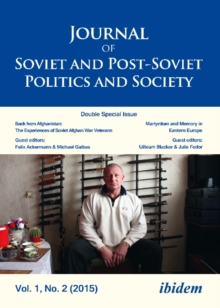 Journal of Soviet and Post-Soviet Politics and S - Double Special Issue: Back from Afghanistan: The Experiences of Soviet Afghan War Veterans, Vol. 1,