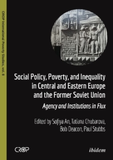 Social Policy, Poverty, and Inequality in Centra - Agency and Institutions in Flux