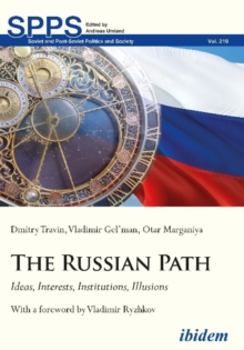 The Russian Path - Ideas, Interests, Institutions, Illusions