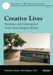 Creative Lives – Interviews with Contemporary South Asian Diaspora Writers