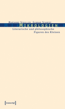 Mikrologien : Literarische und philosophische Figuren des Kleinen