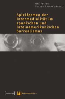 Spielformen der Intermedialitat im spanischen und lateinamerikanischen Surrealismus